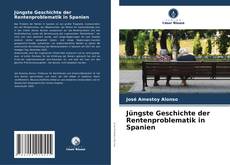Portada del libro de Jüngste Geschichte der Rentenproblematik in Spanien