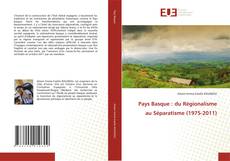 Copertina di Pays Basque : du Régionalisme au Séparatisme (1975-2011)