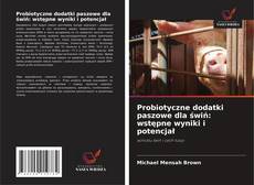 Probiotyczne dodatki paszowe dla świń: wstępne wyniki i potencjał的封面