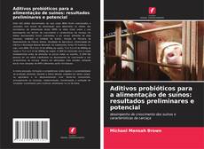 Couverture de Aditivos probióticos para a alimentação de suínos: resultados preliminares e potencial
