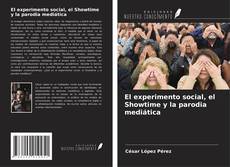 Borítókép a  El experimento social, el Showtime y la parodia mediática - hoz