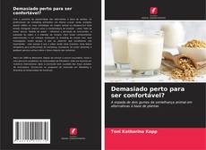 Portada del libro de Demasiado perto para ser confortável?