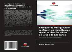 Couverture de Enseigner la musique pour renforcer les compétences scolaires chez les élèves de la 6e à la 12e année