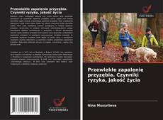 Przewlekłe zapalenie przyzębia. Czynniki ryzyka, jakość życia的封面