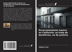 Copertina di Encarcelamiento masivo en California: se trata de beneficios, no de justicia.