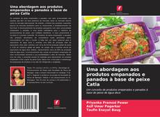 Couverture de Uma abordagem aos produtos empanados e panados à base de peixe Catla