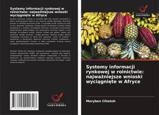 Buchcover von Systemy informacji rynkowej w rolnictwie: najważniejsze wnioski wyciągnięte w Afryce