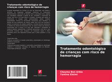 Portada del libro de Tratamento odontológico de crianças com risco de hemorragia