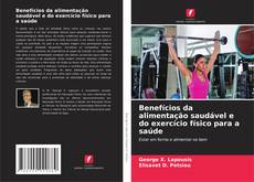 Portada del libro de Benefícios da alimentação saudável e do exercício físico para a saúde