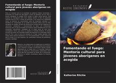 Fomentando el fuego: Mentoría cultural para jóvenes aborígenes en acogida的封面
