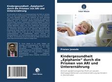 Capa do livro de Kindergesundheit „Epiphanie“ durch die Prismen von ARI und Unterernährung 