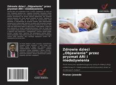 Zdrowie dzieci „Objawienie” przez pryzmat ARI i niedożywienia的封面