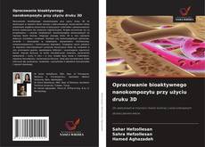 Opracowanie bioaktywnego nanokompozytu przy użyciu druku 3D的封面