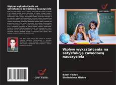 Wpływ wykształcenia na satysfakcję zawodową nauczyciela的封面