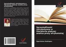 Buchcover von Sprawiedliwość retrybutywna w literaturze pięknej: analiza prozy afrykańskiej