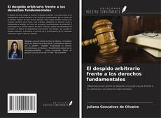 Copertina di El despido arbitrario frente a los derechos fundamentales