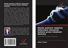Copertina di Nauka palenia: badania dotyczące używania tytoniu przez młodzież turecką