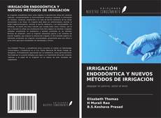 Borítókép a  IRRIGACIÓN ENDODÓNTICA Y NUEVOS MÉTODOS DE IRRIGACIÓN - hoz