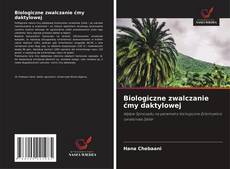 Bookcover of Biologiczne zwalczanie ćmy daktylowej