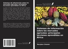 Borítókép a  Sistemas de información sobre los mercados agrícolas: principales lecciones aprendidas en África - hoz