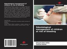 Odontological management of children at risk of bleeding的封面