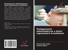 Copertina di Postępowanie odontologiczne u dzieci zagrożonych krwotokiem