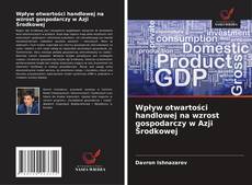 Copertina di Wpływ otwartości handlowej na wzrost gospodarczy w Azji Środkowej