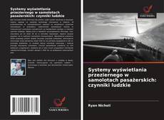 Copertina di Systemy wyświetlania przeziernego w samolotach pasażerskich: czynniki ludzkie