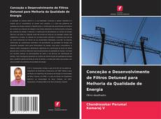 Portada del libro de Conceção e Desenvolvimento de Filtros Detuned para Melhoria da Qualidade de Energia