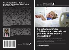 Обложка La salud pediátrica «Epifanía» a través de los prismas de las IRA y la malnutrición