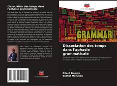 Bookcover of Dissociation des temps dans l'aphasie grammaticale