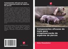Borítókép a  Componentes eficazes do meio para criopreservação de esperma de porcos - hoz