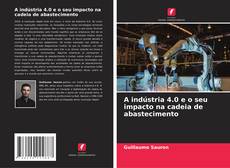 Couverture de A indústria 4.0 e o seu impacto na cadeia de abastecimento