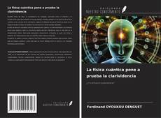 Copertina di La física cuántica pone a prueba la clarividencia