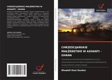 Buchcover von CHRZEŚCIJAŃSKIE MAŁŻEŃSTWO W ASHANTI - GHANA