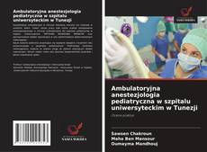 Copertina di Ambulatoryjna anestezjologia pediatryczna w szpitalu uniwersyteckim w Tunezji