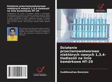 Buchcover von Działanie przeciwnowotworowe niektórych nowych 1,3,4-tiadiazoli na linie komórkowe HT-29