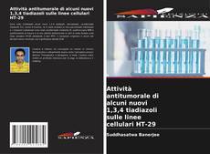 Bookcover of Attività antitumorale di alcuni nuovi 1,3,4 tiadiazoli sulle linee cellulari HT-29