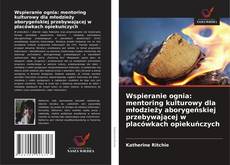 Wspieranie ognia: mentoring kulturowy dla młodzieży aborygeńskiej przebywającej w placówkach opiekuńczych的封面