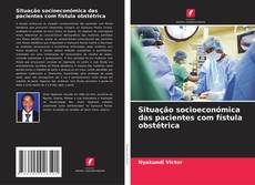 Buchcover von Situação socioeconómica das pacientes com fístula obstétrica