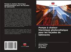 Capa do livro de Pompe à chaleur thermique photovoltaïque pour les façades de bâtiments 