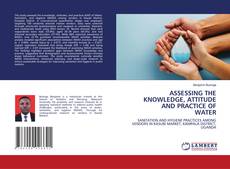 Couverture de ASSESSING THE KNOWLEDGE, ATTITUDE AND PRACTICE OF WATER
