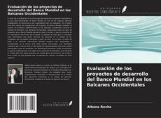 Borítókép a  Evaluación de los proyectos de desarrollo del Banco Mundial en los Balcanes Occidentales - hoz