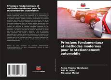 Bookcover of Principes fondamentaux et méthodes modernes pour le stationnement automobile
