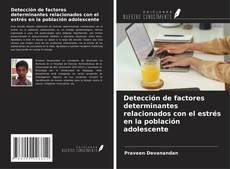 Borítókép a  Detección de factores determinantes relacionados con el estrés en la población adolescente - hoz