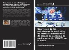 Borítókép a  Una visión de las estrategias de marketing de marcas seleccionadas de bienes de consumo de rápida rotación (FMCG) en la India - hoz