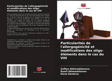 Обложка Particularités de l'allergogénicité et modifications des oligo-éléments dans le cas du VIH