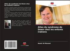 Обложка Atlas du syndrome de Down chez les enfants irakiens