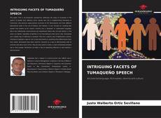 Bookcover of INTRIGUING FACETS OF TUMAQUEÑO SPEECH