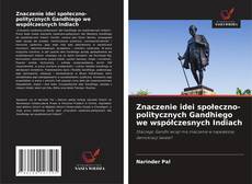 Znaczenie idei społeczno-politycznych Gandhiego we współczesnych Indiach的封面
